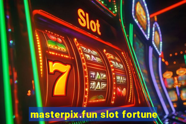 masterpix.fun slot fortune